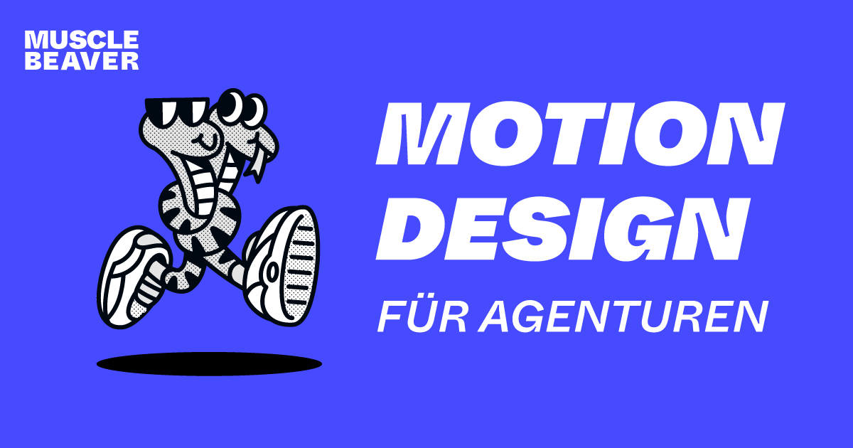 Motion Design für Agenturen - MUSCLEBEAVER